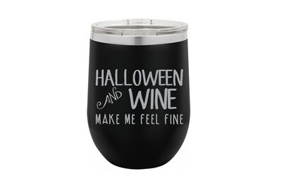 Halloween and Wine make me feel fine Insulated Tumbler 12 oz