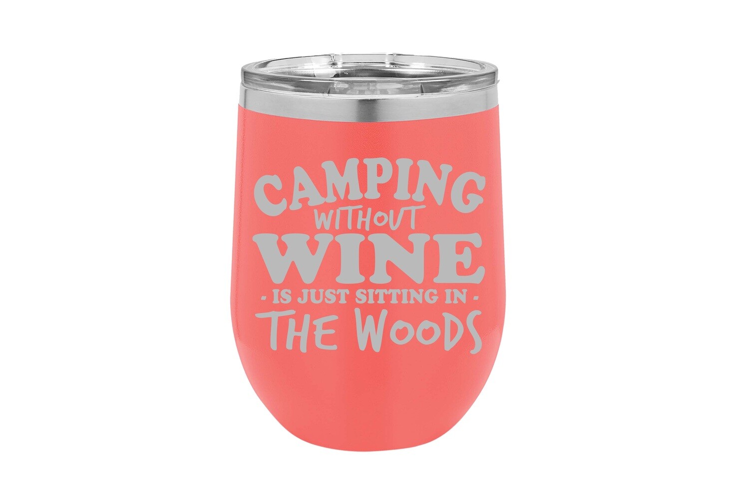 Camping without Wine is just sitting in the Woods Insulated Tumbler 12 oz