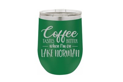 Coffee Tastes better with Customized Location Insulated Tumbler 12 oz