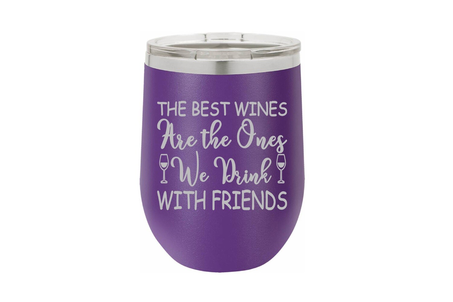 The Best Wines are the Ones We Drink with Friends Insulated Tumbler 12 oz