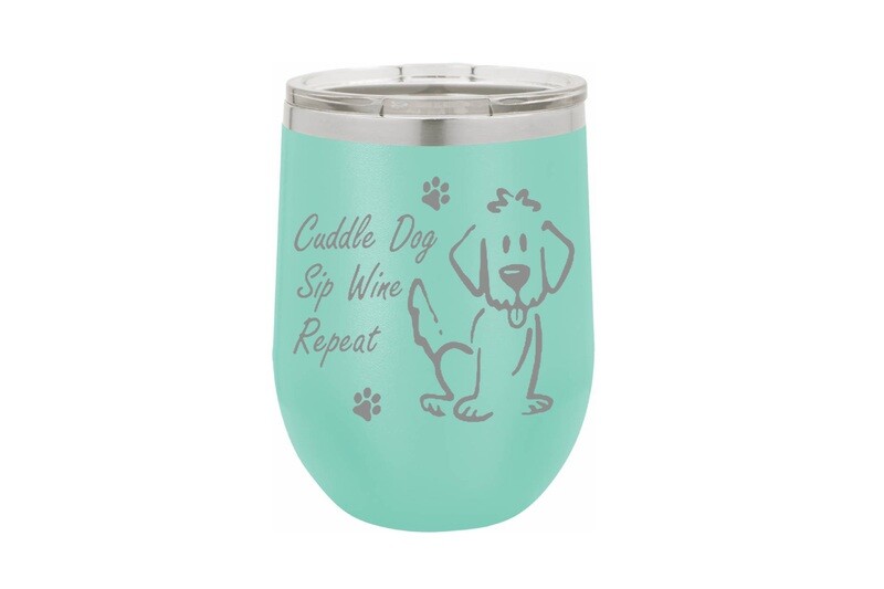 Cuddle Dog, Sip Wine, Repeat Saying Insulated Tumbler 12 oz