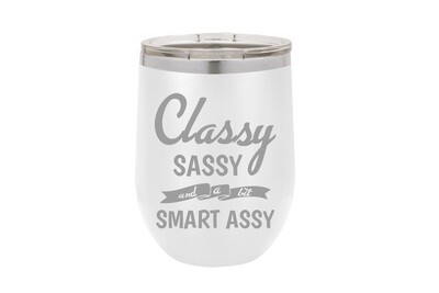 Classy Sassy and a bit Smart Assy Insulated Tumbler 12 oz