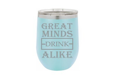 Great Minds Drink Alike Insulated Tumbler 12 oz