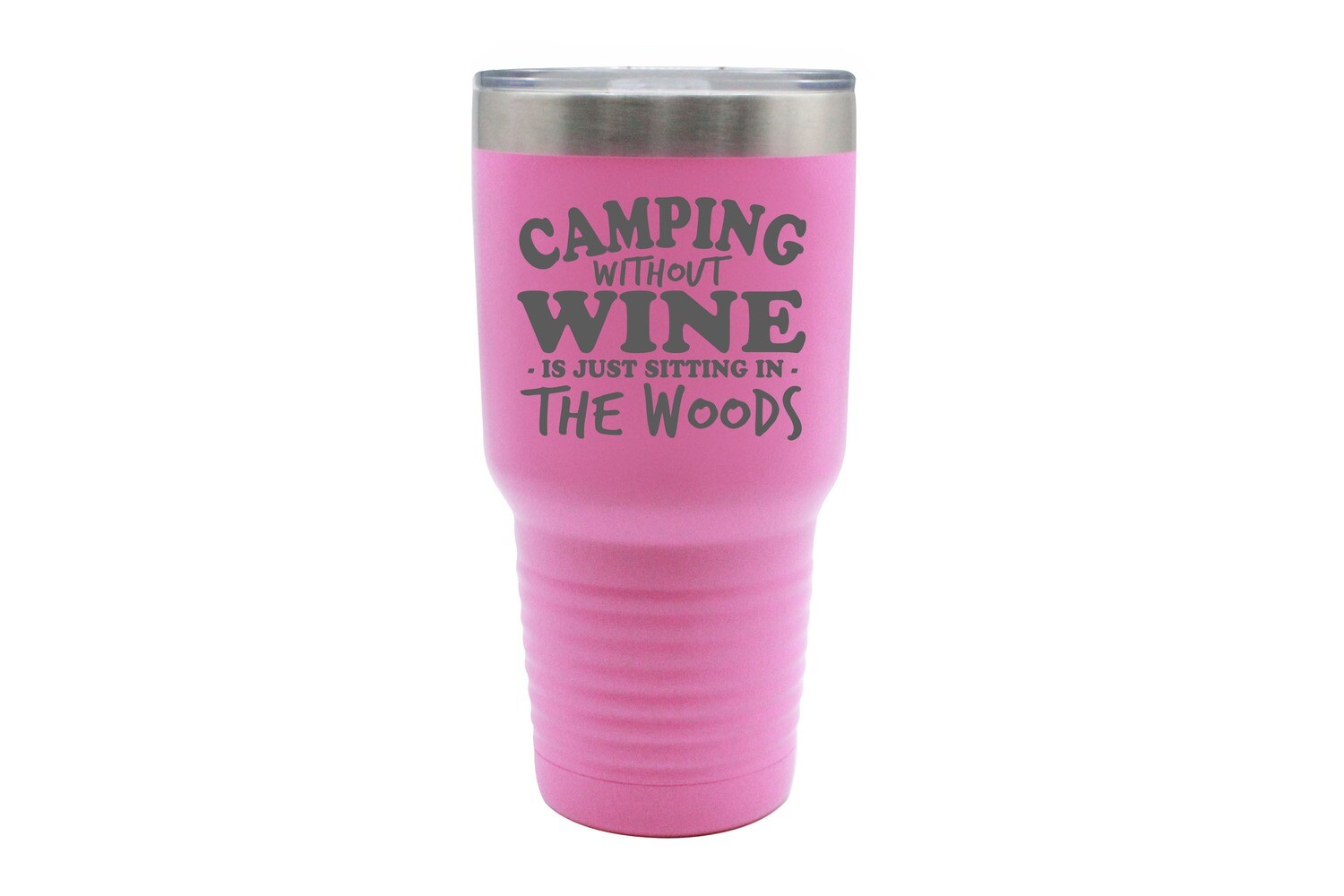 Camping without Wine is just sitting in the Woods Insulated Tumbler 30 oz