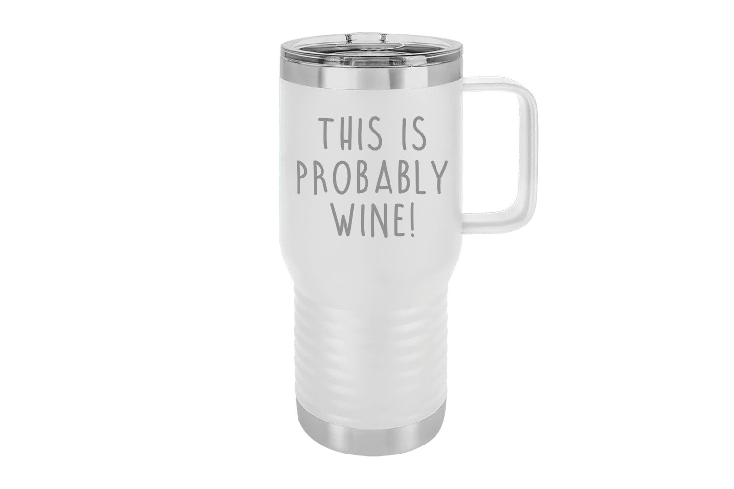 Travel Mug 20 oz Insulated This is Probably Wine