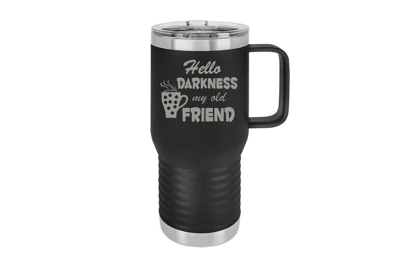 Travel Mug 20 oz Insulated Hello Darkness My Old Friend