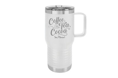 Travel Mug 20 oz Insulated Coffee Tea Cocoa Yes Please!