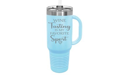 Travel Mug 40oz w/FREE Straw & Snap Lid Insulated Wine Tasting is My Favorite Sport