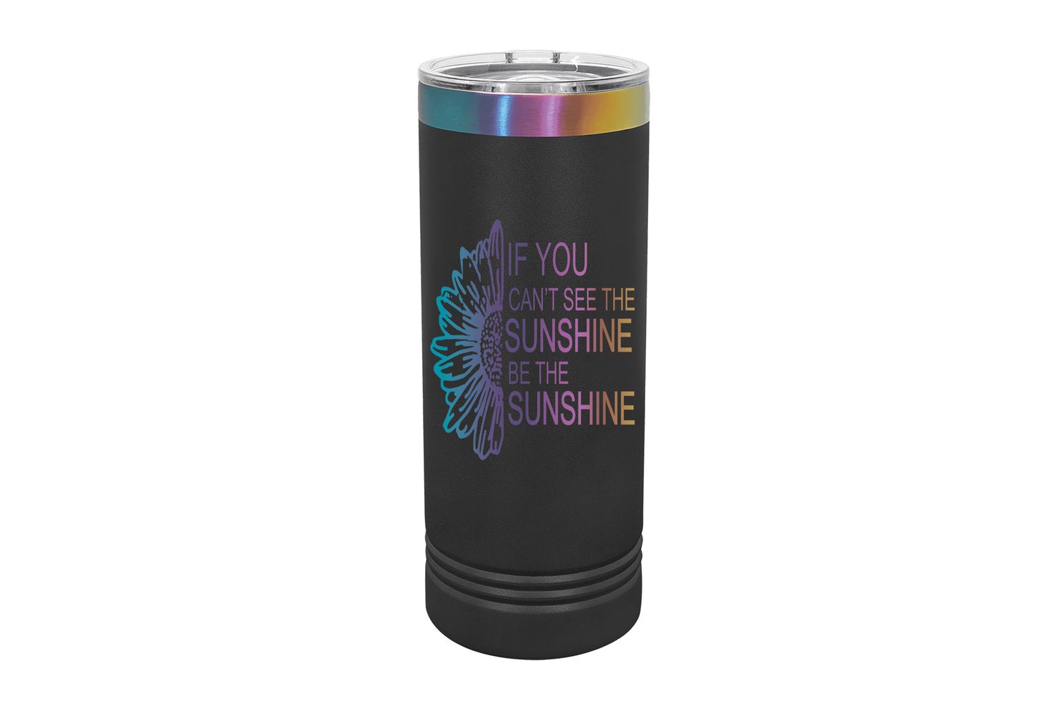 22 oz Skinny Black or White Prism Laser Engraving with Sunshine Saying