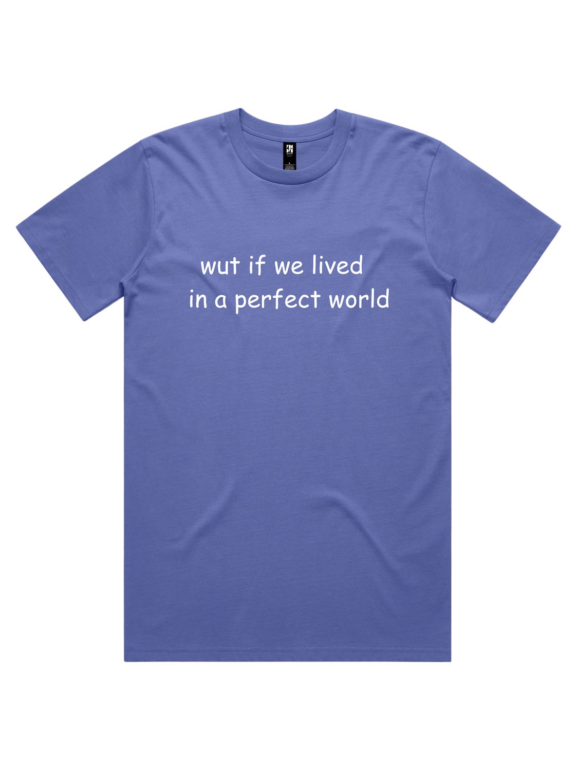 wut if we lived in a perfect world