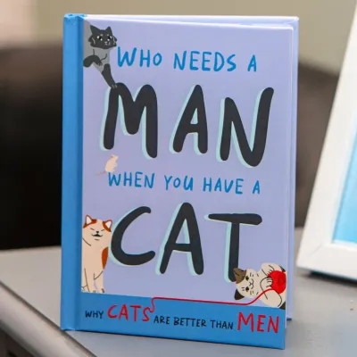 Who Needs A Man When You Have A Cat Who Needs A Man When You Have A Cat