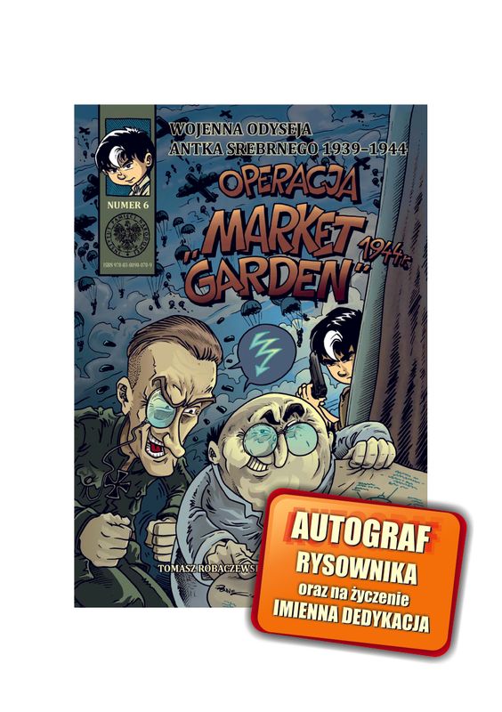 Wojenna odyseja Antka Srebrnego 6 &quot;Operacja Market Garden&quot;