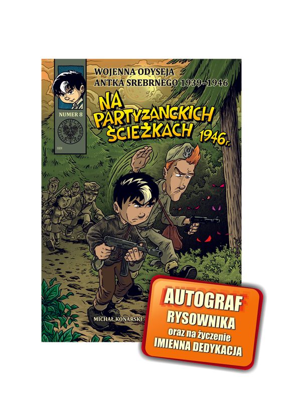 Wojenna odyseja Antka Srebrnego 8 &quot;Na partyzanckich ścieżkach&quot;
