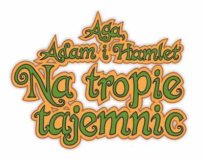 Aga, Adam i Hamlet na tropie tajemnic