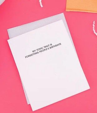 Toxic Trait Forgetting Birthdays Letterpress Card