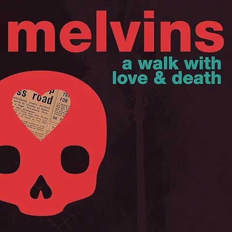 MELVINS - A WALK WITH LOVE &amp; DEATH