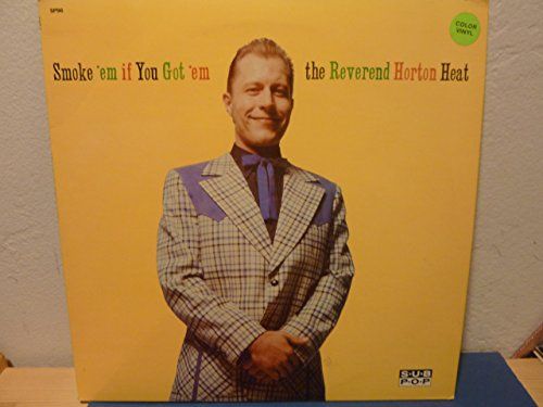 REVEREND HORTON HEAT - SMOKE 'EM IF YOU GOT 'EM (BLACK VINYL) (VINYL) (12" LP RECORD)