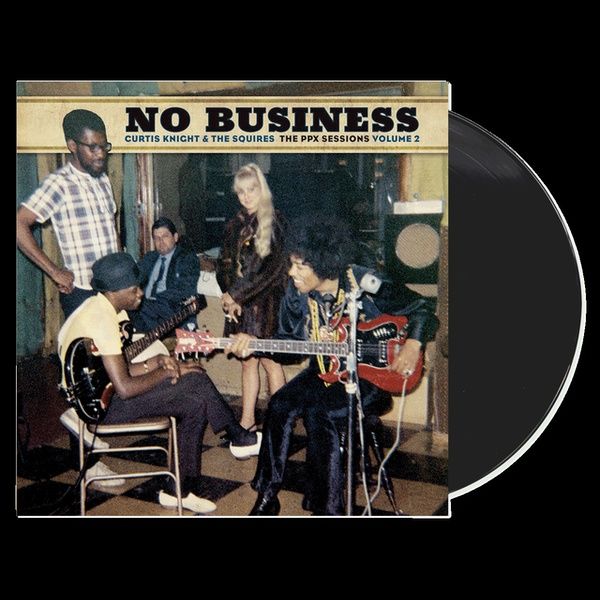 CURTIS KNIGHT &amp; THE SQUIRES FE - NO BUSINESS: THE PPX SESSIONS VOLUME 2 (INDIE EXCLUSIVE) (VINYL) (12&quot; LP RECORD)