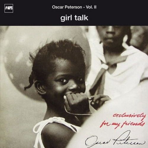 OSCAR PETERSON TRIO - GIRL TALK (EXCLUSIVELY FOR MY FRIENDS VOL. 2) (BLACK LP) (VINYL) (12&quot; LP RECORD)