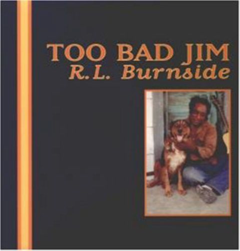 R.L. BURNSIDE - TOO BAD JIM (VINYL) (12&quot; LP RECORD)