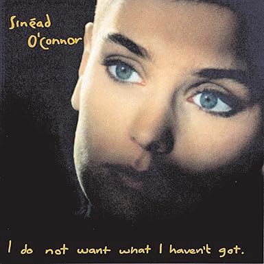 O'CONNOR, SINEAD - I DO NOT WANT WHAT I HAVEN'T GOT - (VINYL) (12" LP RECORD)