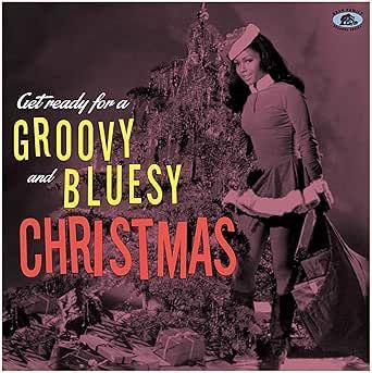VARIOUS ARTISTS - Get Ready for a Groovy &amp; Bluesy Christmas