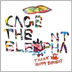 CAGE THE ELEPHANT - THANK YOU HAPPY BIRTHDAY - (VINYL LP RECORD)