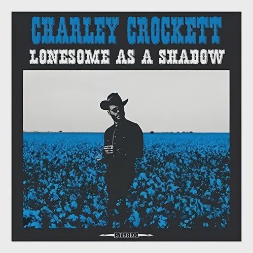 CHARLEY CROCKETT - LONESOME AS A SHADOW - (VINYL LP RECORD)