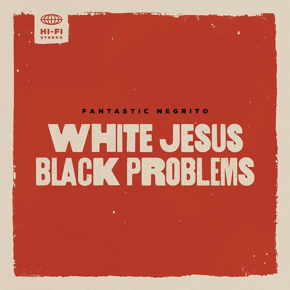 FANTASTIC NEGRITO - WHITE JESUS BLACK PROBLEMS (INDIE EXCLUSIVE) - (VINYL LP RECORD)