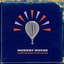 MODEST MOUSE - WE WERE DEAD BEFORE THE SHIP EVEN SANK - (VINYL LP RECORD)