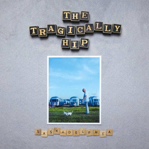 TRAGICALLY HIP, THE - SASKADELPHIA - (VINYL) (12" LP RECORD)