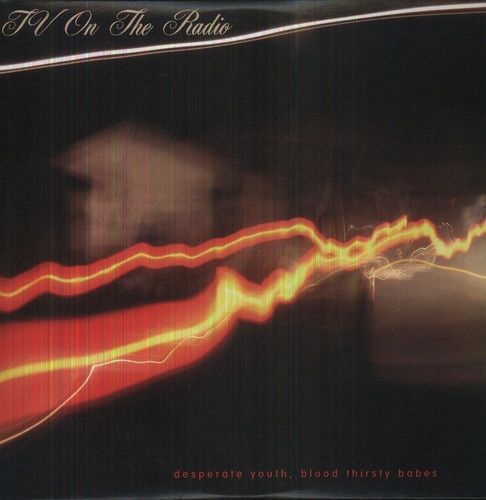 TV ON THE RADIO - DESPERATE YOUTH, BLOOD THIRSTY BABES (2LP)