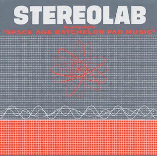 STEREOLAB - THE GROOP PLAYED SPACE AGE BACHELOR PAD MUSIC