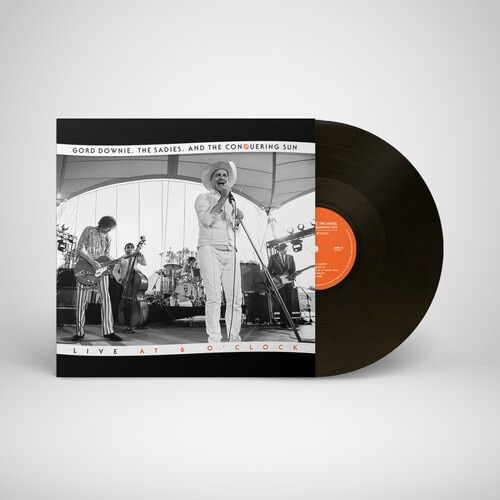 GORD DOWNIE, THE SADIES, AND THE CONQUERING SUN - LIVE AT 6 O'CLOCK (NORTH AMERICA 2012-2014 / VINYL)