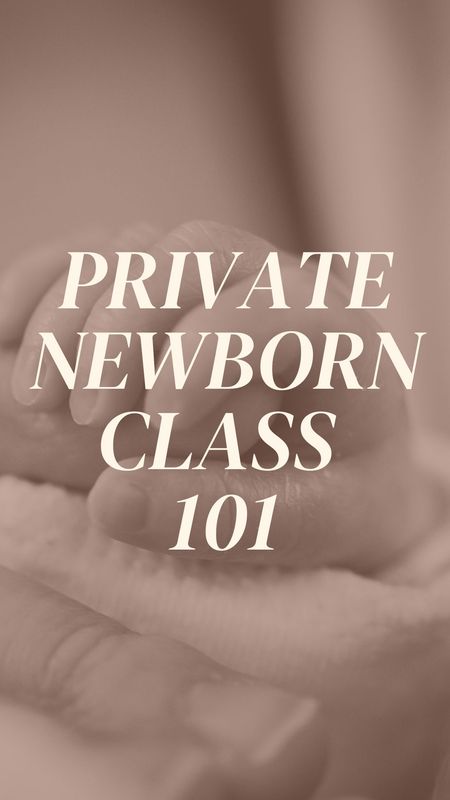 Private Newborn Class 101
