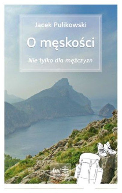 O męskości.  Nie tylko dla mężczyzn
