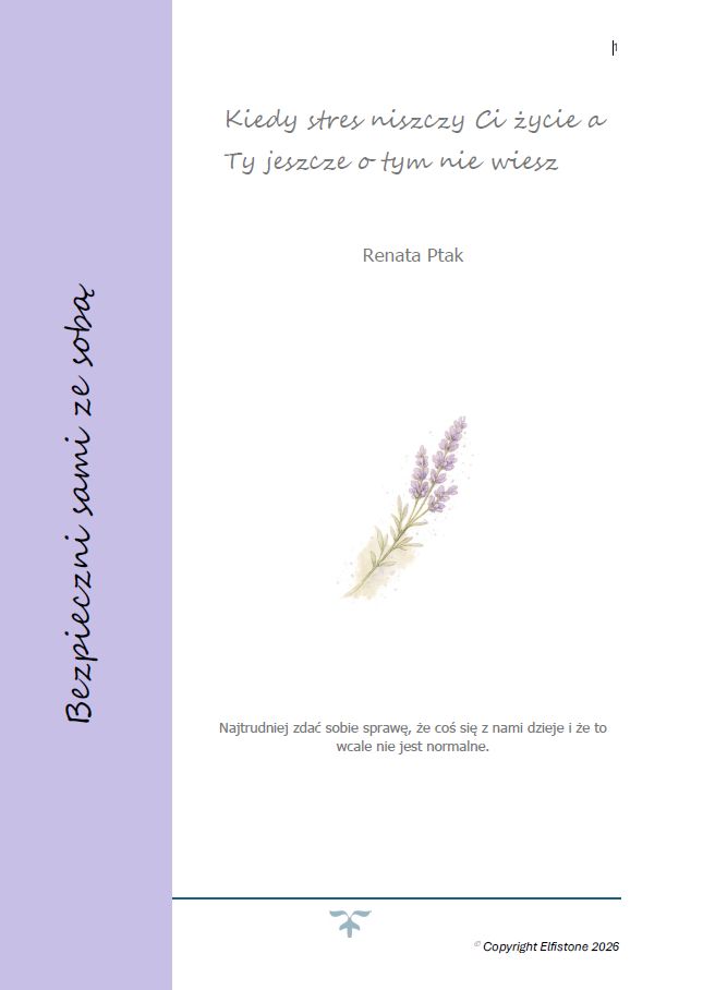 Bezpieczni sami ze sobą – kiedy stres niszczy Twoje życie