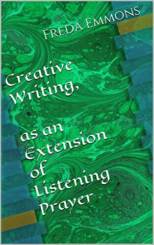 Creative Writing, as an Extension of Listening Prayer