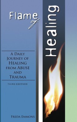Flame of Healing: A Daily Journey of Healing from Abuse and Trauma