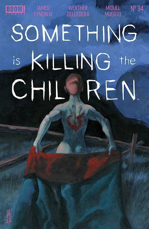 SOMETHING IS KILLING THE CHILDREN #34 CVR A DELL EDERA
BOOM! STUDIOS
(25th October 2023)