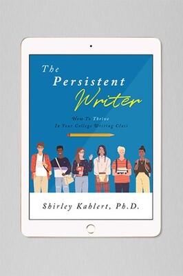 The Persistent Writer: How To Thrive In Your College Writing Class  (PDF format)