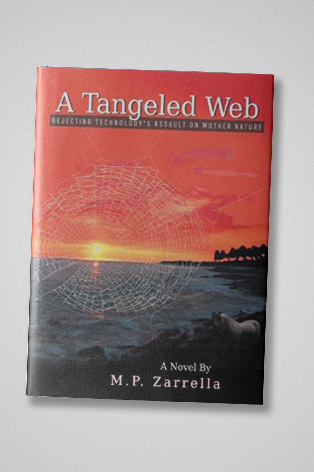 A Tangeled Web: Rejecting Technology's Assault on Mother Nature | Hardcover