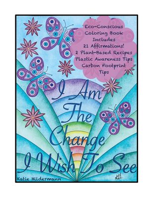 I Am The Change I Wish To See, an Eco-Conscious Coloring Book