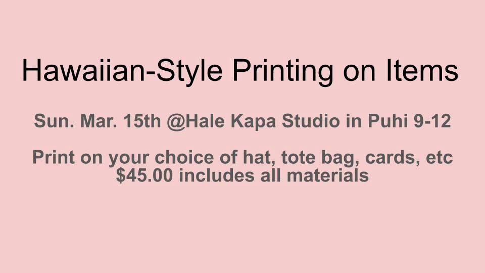 CLASS:  OPEN TO PUBLIC AGES 13 AND UP...Hawaiian Arts - Printing with 'Ohe Kapala and other stamping tools on items  Register by email: halekapa@gmailcom