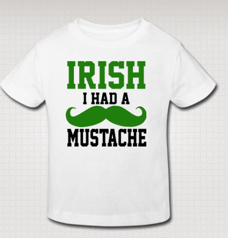 Irish I had a Moustache