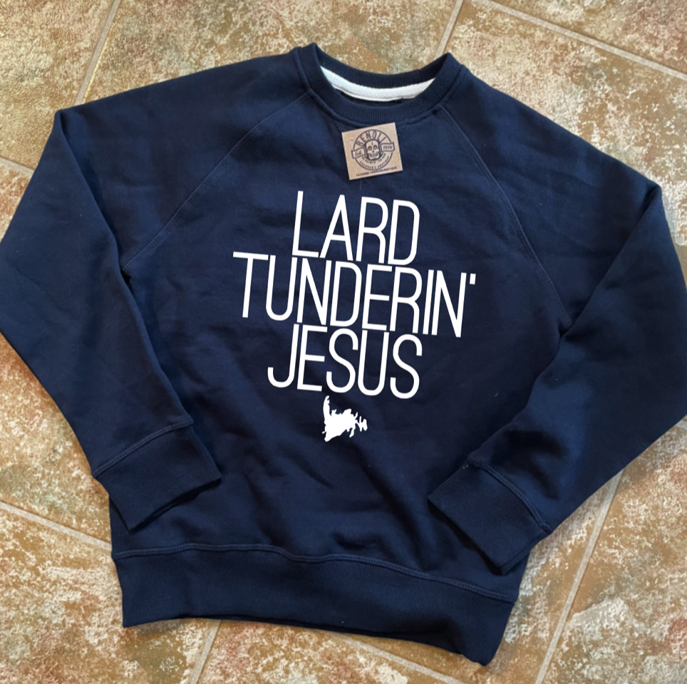 Lard Tunderin' Jesus (T-shirt, Crewneck, Hoodie) - Youth and Adult Sizes