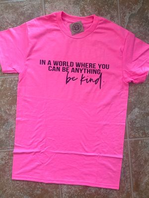 In A World Where You Can Be Anything, Be Kind - Pink Shirt Day