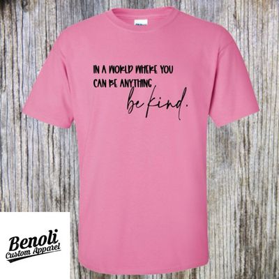 In A World Where You Can Be Anything, Be Kind - Pink Shirt Day