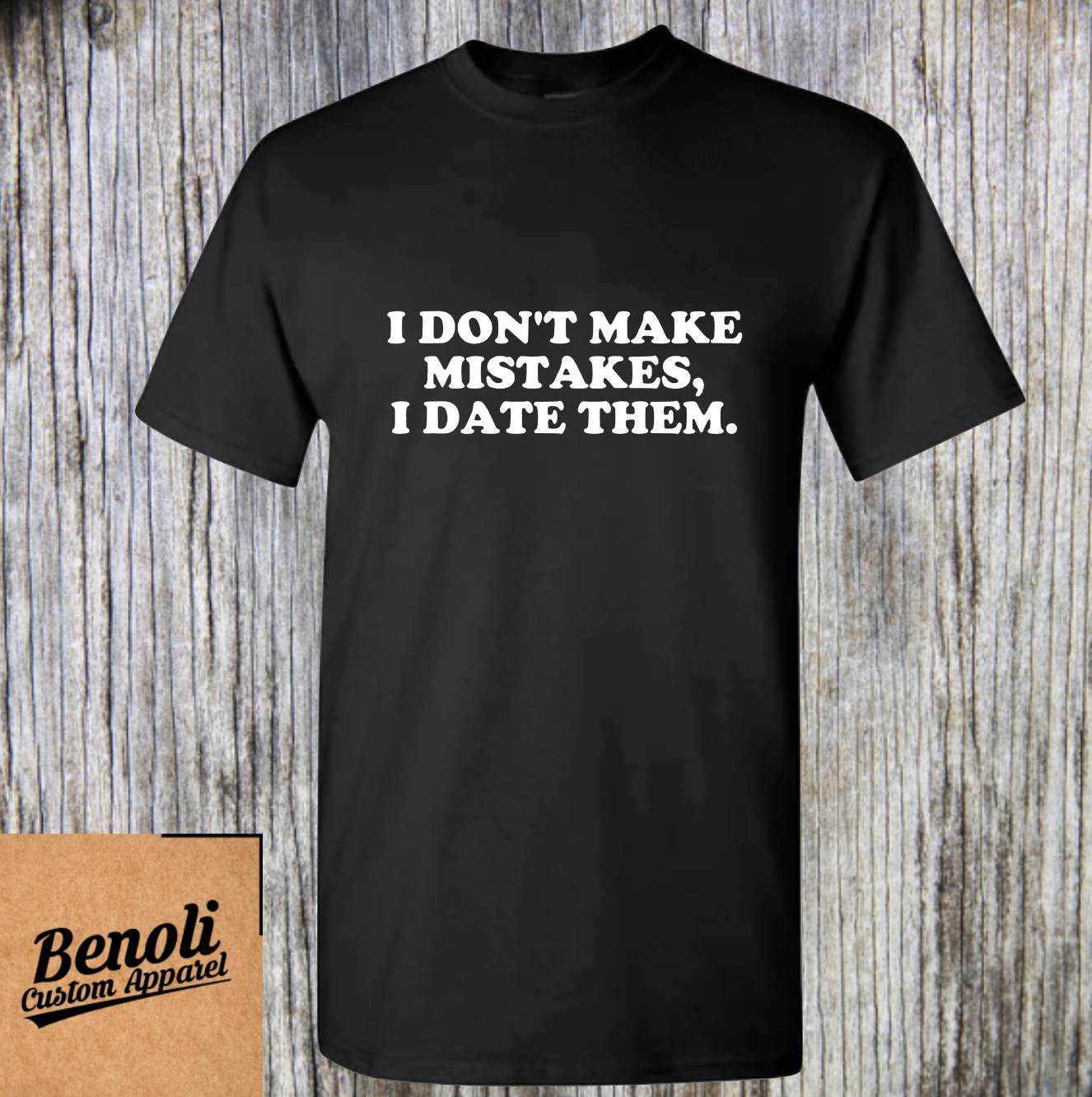 I Don&#39;t Make Mistakes I Date Them Shirt