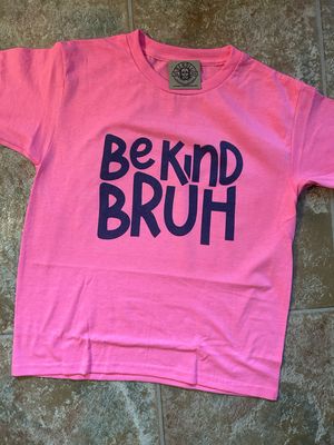 Be Kind BRUH - Pink Shirt Day